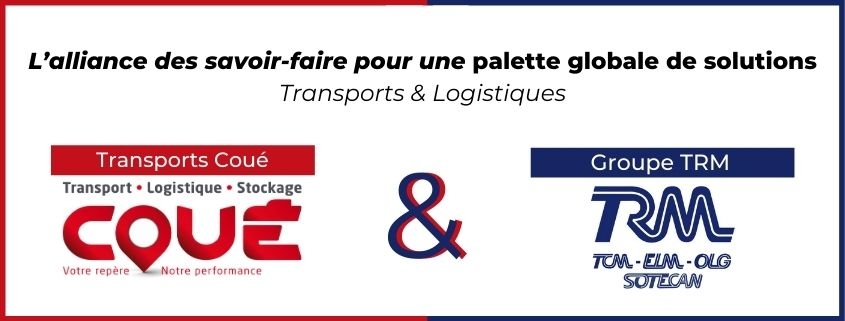 Les Transports Coué et le Groupe TRM s'allient pour proposer une palette complète de solutions transports et logistique
