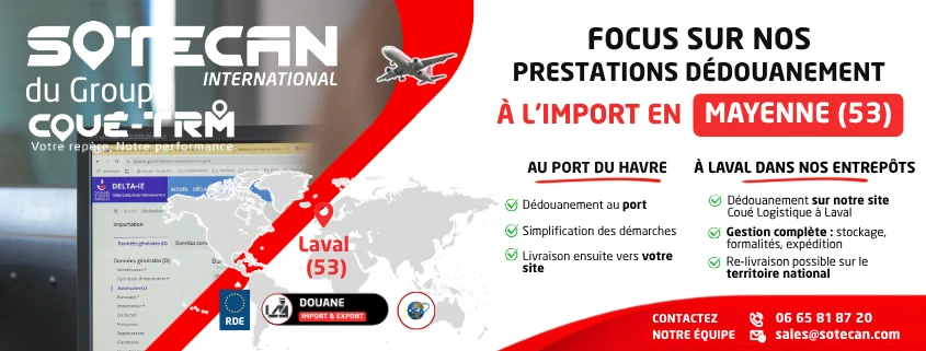 Dédouanement import en Mayenne (53) avec Sotecan à Laval : solutions port du Havre ou entrepôt logistique sous douane